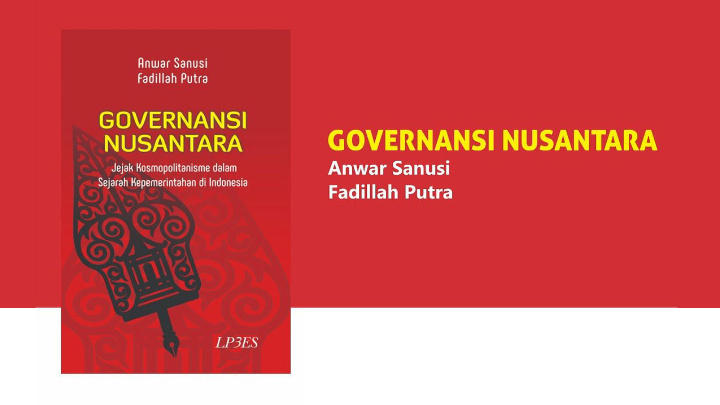 Governansi Nusantara; Jejak Kosmopolitanisme dalam Sejarah Kepemerintahan di Indonesia