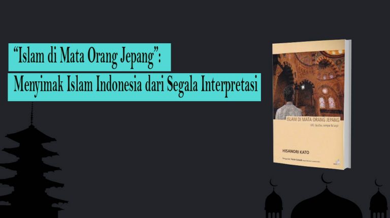 Review Buku “Islam di Mata Orang Jepang”: Menyimak Islam Indonesia dari Segala Interpretasi