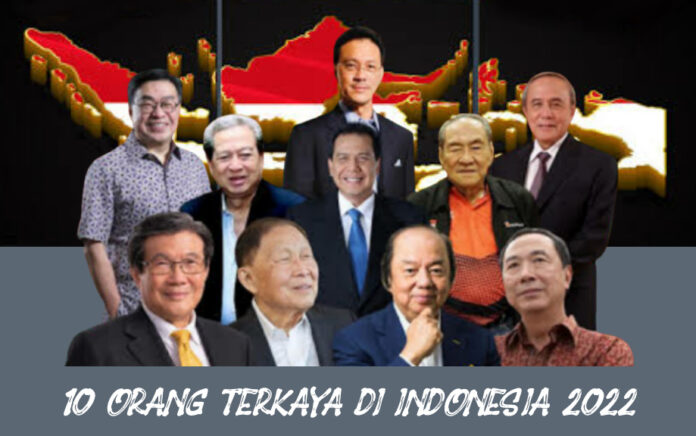 10 Orang Terkaya di Indonesia Tahun 2022